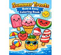 Summer treats Bold & Easy Coloring Book: Big Simple Seasonal Pages Featuring Ice Cream, Beach Fun & Sunny Vacation Scenes | Large Beginner-Friendly ... Thick Outlines for Preschool Kids Ages 3-5