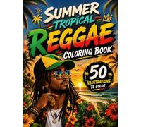 Summer Tropical Reggae Coloring Book: 50 Beach Escapes, Island Paradise Scenes, Palm Trees, Ocean Views, Exotic Wildlife & Caribbean Adventures