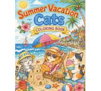 Summer Vacation Cats Coloring Book: Fun and Easy Beach, Camping, Adventure and Vacation Scenes for Relaxation and Stress Relief