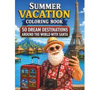Summer Vacation Coloring Book: 50 Dream Destinations Around the World with Santa