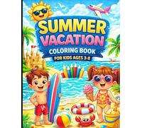 Summer Vacation Coloring Book for Kids Ages 3-8: Fun & Easy Beach, Ice Cream, Travel and Summer Activity Pages for Boys & Girls