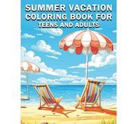 Summer Vacation Coloring Book for Teens and Adults: A Fun and Relaxing Collection of 35 Summer-Themed Coloring Pages Featuring Beaches, Travel, Nature, and Sunshine Vibes