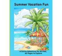 Summer Vacation Fun: A Sunny Adventure for All Kids, 66 Pages to Explore