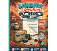 Summer Vacation Large Print Word Search Puzzles: 90 LARGE PRINT Easy-to-Read Puzzles About Road Trips, Beaches, Resorts, Travel, Camping, Wildlife ... Vacation, Roadtrips and Hours of Relaxation