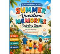 Summer Vacation Memories Coloring Book: Bold & Easy Coloring Pages • 50 Nostalgic Summer Vacation Scenes of Family, Friendship & Childhood Fun