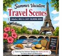 Summer Vacation Travel Scenes: Bold & Easy Coloring Book Vol.6: Featuring 40 Relaxing Summer Travel Designs for Adults Ages 25-55 | Beaches, Road ... Destinations for Stress Relief and Relaxation