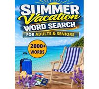 SUMMER VACATION WORD SEARCH: 2000+ Summer-Themed Words | 100 Large Print Puzzles | Relaxing Brain Games for Adults & Seniors | Beaches, Travel, Nature & More