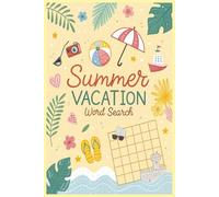 Summer Vacation Word Search Puzzle Book: A Fun Collection of 35 Large Print Word Search Puzzles Featuring Summer Vacation Activities, Places, and Sun-Soaked Adventures - Perfect for All Ages