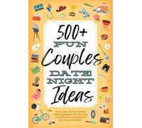 500+ Fun Couples Date Night Ideas: The Best Games, Romantic Activities, and Unique Things to Do Together for Romance At Home & Bonding Adventure ... Wife, Adult, Boyfriend, Married Anniversary