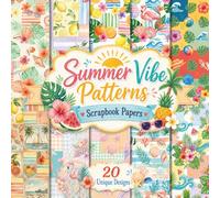 Summer Vibe Patterns Scrapbook Papers: 20 Decorative Beach Day Scenes, Tropical Florals, Sunny Colors and Fresh Seasonal Designs for Junk Journaling, Collage Art & DIY Crafts