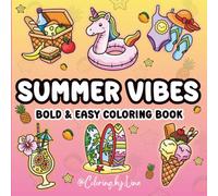 Summer Vibes: A Bold and Easy Cozy Coloring Book for Adults and Kids Featuring Fun Summer Designs, Tropical Vibes, Vacation Activities, Flowers, and Cute Animals for Relaxation and Stress Relief
