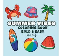SUMMER VIBES: Bold and Easy Coloring Book for Adults and Teens: 50 Simple Large Print Designs with Beach, Tropical and Vacation Themes for Stress Relief and Relaxation