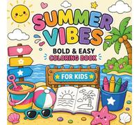 Summer Vibes Bold and Easy Coloring Book: for Kids, Teens & Adults Featuring Beach Items, Flowers, Cute Animals and Cozy Vacation Days for Stress Relief & Relaxation (Cozy & Easy Coloring)