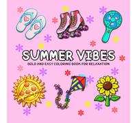 Summer Vibes: Bold and Easy Coloring Book for Relaxation: 50 Simple Illustrations for Stress Relief, Summer Themed Designs with Sunshine, Beach, and Fun for All Ages