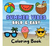 Summer Vibes Bold and Easy Coloring Book: Fun and Relaxing Coloring Book for Kids and Teens - 50 Bold & Easy Summer-Themed Coloring Pages (Bold Illustrations Coloring Book)