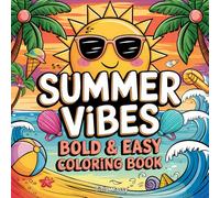 Summer Vibes Bold and Easy Coloring Book: Illustrations to Relax, Unwind and Have Fun for Kids, Adults and Seniors