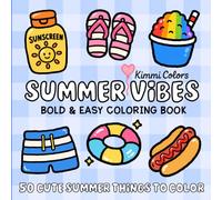 Summer Vibes: Bold & Easy Coloring Book | 50 Cute Summer Things To Color | Bold & Simple Designs for Kids, Teens & Adults for Relaxation, Stress Relief & Creativity