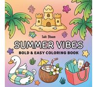 Summer Vibes: Bold & Easy Coloring Book for Adults, Teens and Kids: Cute and Fun Summer Designs for Relaxation, Simple Big Drawings Featuring Beach, Sunshine & Tropical Vibes