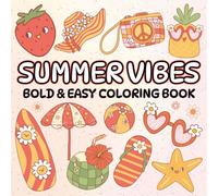 Summer Vibes: Bold & Easy Coloring Book for Kids, Teens, and Adults featuring 50 Cute and Relaxing Illustrations Full of Sunshine and Joy