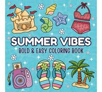 Summer Vibes Coloring Book: Bold and Easy Illustrations for Kids, Teens, & Adults featuring Adorable Summer Time Vibes Pages