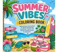 Summer Vibes Coloring Book: Bold and Simple Coloring Book for Adults and Kids Filled with Cute Summer Animals, Beach Fun, and Sunny Days