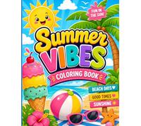Summer Vibes Coloring Book: Bold & Easy Summer Designs Featuring Beach Days, Tropical Fun, and Cute Illustrations for Kids Ages 7-10+: A Fun and ... Adventure for Boys and Girls Who Love Summer!