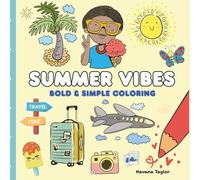 Summer Vibes - Coloring Book for Adults and Kids: Bold and Easy, Simple and Big Designs for Relaxation Featuring Travel, Food, Fashion, Cute things and more (Bold & Simple Coloring)