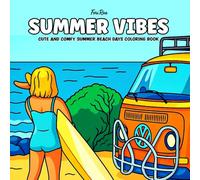 Summer Vibes: Coloring Book for Adults and Teens Featuring Sunny Beach Scenes, Tropical Getaways, and Relaxing Summer Moments ( Cozy Summer Vibes )