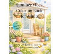 Summer Vibes Coloring Book for Adults: Relaxing Cozy Summer Scenes for Stress Relief and Mindfulness