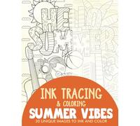 Summer Vibes Ink Tracing Coloring Book for Adults: 30 Unique Illustrations to Ink and Color