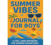 Summer Vibes Journal for Boys: A Cool Lined Notebook for Summer Adventures: Perfect for Writing, Drawing, and Recording Summer Memories