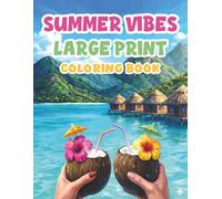 Summer Vibes Large Print Coloring Book: Bold & Easy, Anti-Stress Designs For Seniors