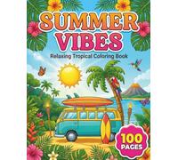 Summer Vibes: Relaxing Tropical Coloring Book for Adults and Teens with 100 Pages featuring Beautiful Beaches, Summer Accessories, and Ocean Scenes for Stress Relief and Relaxation