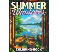 Summer Windows Coloring Book: Nature Escape Coloring Pages with Open Meadows, Fresh Morning Scenery and Beautiful Floral Views for All Ages to Relax and Enjoy