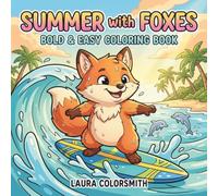 Summer with Foxes - Bold & Easy Coloring Book: A Relaxing Fox Coloring Book | Adorable Wildlife and Summer Landscapes with Simple, Easy-to-Color Designs