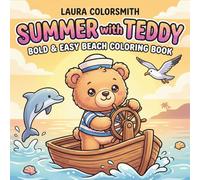 Summer with Teddy - Bold & Easy Beach Coloring Book: Big and Simple Teddy Bear Coloring Pages with Tropical Beaches, Summer Treats and Relaxing Scenes