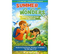 Summer Wonders: Exploring God’s Design in Light & Life: Hands-On Experiments, Devotions, & Activities for Kids Ages 9-12