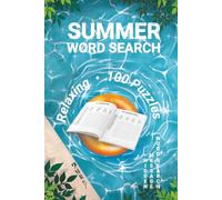 Summer Word Search: 100 Relaxing Puzzles for Adults & Seniors with a Hidden Message in Every Grid - Beach, Vacation & Sunny-Day Themes, Full Answer Key