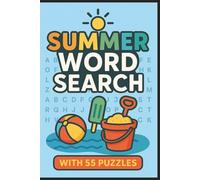 Summer Word Search: A Fun & Bright Puzzle Book for All Ages: Includes 55 Puzzles - Perfect for Travel, Beach Days & Summer Learning
