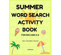 Summer Word Search Activity Book for Kids Ages 6-8: Fun Educational Puzzles with Basic, Intermediate and Advanced Levels