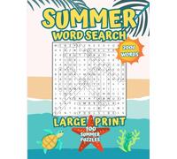 SUMMER WORD SEARCH LARGE PRINT: 100 PUZZLES WITH 2000 WORDS FOR SENIORS, ADULTS AND TEENS TO ENJOY DURING SUMMERTIME