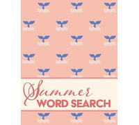 Summer Word Search Large Print For Teen, Adults And Seniors: Relax With Hours Of Mindfulness Fun With 100 Themed Puzzles To Enjoy