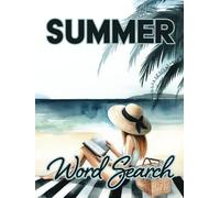 Summer Word Search Large Print For Teen, Adults And Seniors: Relax With Hours Of Mindfulness Fun With 100 Themed Puzzles To Enjoy