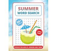 Summer Word Search: Large-Print Themed Puzzles About Summer for Adults, Seniors, and Teens | 50+ Fun Challenges with 800+ Words to Celebrate Sunshine ... or Summer Gift for Friends and Family