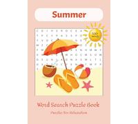 Summer Word Search Puzzle Book: Relaxing Word Searches with Easy to Read Print about Summer, Vacation, Beach and More. Puzzle Book for Stress and Anxiety Relief. Have Fun in Sun. Relax and Unwind