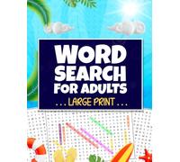 Summer Word Search Puzzles For Adults Large Print: 500+ Words, Large Print Summer-Themed Word Search Puzzles for Adults, Seniors and Teens, Relaxing Beachside Fun, Vacation Activities with Solutions