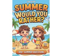 Summer Would You Rather?: 300+ Summer Questions & Hilarious Challenges for Kids, Teens & Family | The Ultimate Vacation Game Book | Perfect Gift for Road Trips, Beach Days & Summer Camp