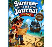 Summer Write and Draw Journal for Boys: Creative Story Adventures with a Brave Pirate for Young Explorers Ages 3-6