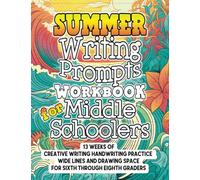 Summer Writing Prompts Workbook for Middle Schoolers: Creative Writing Handwriting Practice for Sixth through Eighth Graders