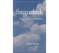 Summerlands: Pagan Death and Rebirth - Awen John